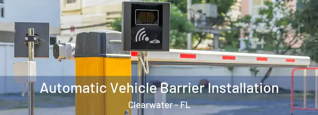 Automatic Vehicle Barrier Installation Clearwater - FL