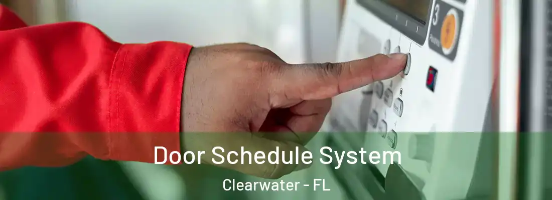 Door Schedule System Clearwater - FL