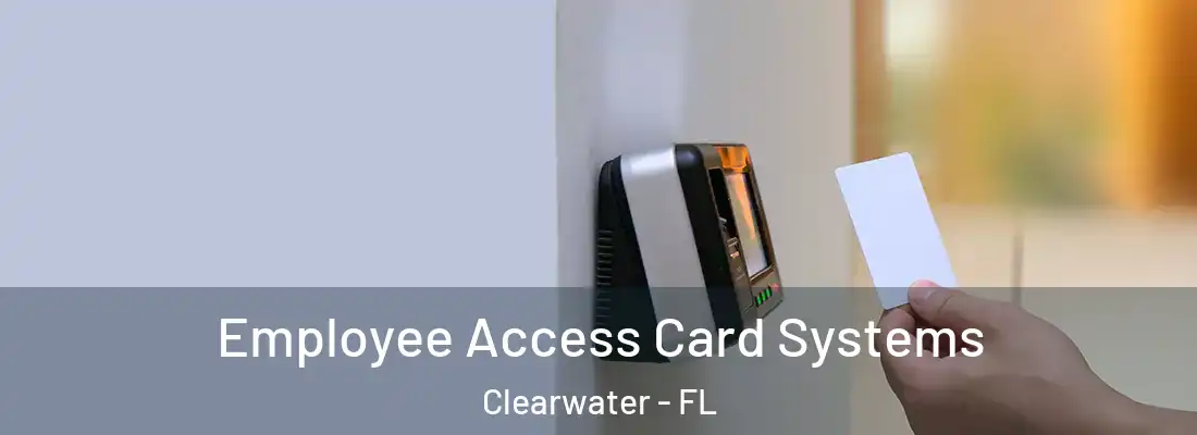Employee Access Card Systems Clearwater - FL