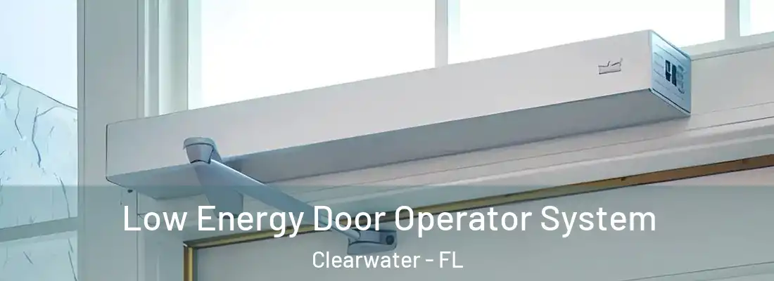 Low Energy Door Operator System Clearwater - FL