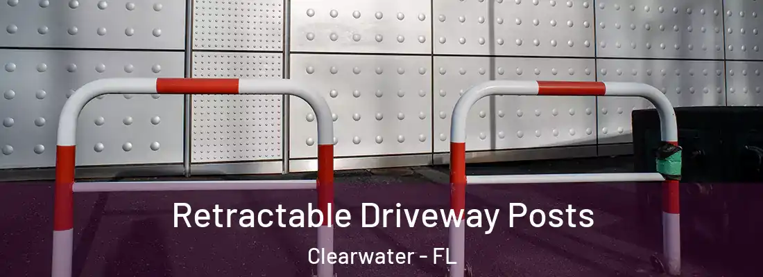 Retractable Driveway Posts Clearwater - FL