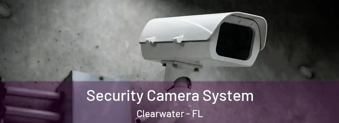  Security Camera System Clearwater - FL