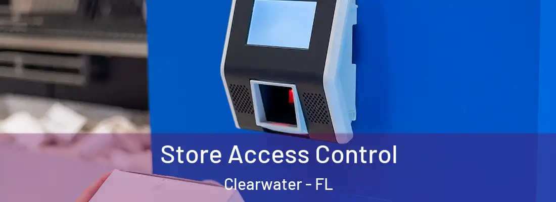  Store Access Control Clearwater - FL